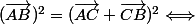 (\vec{AB})^2 = (\vec{AC} + \vec{CB})^2\Longleftrightarrow